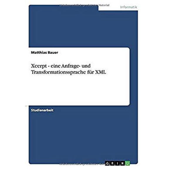 Xcerpt - Eine Anfrage- Und Transformationssprache Fur XML
