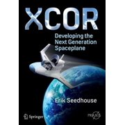 Xcor, Developing the Next Generation Spaceplane, Paperback