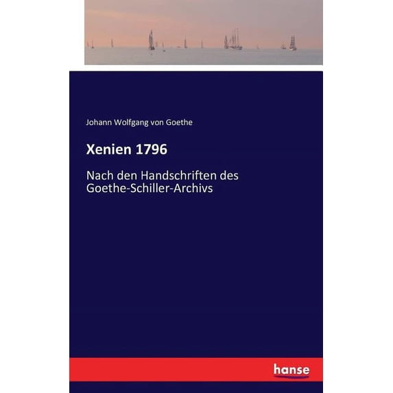 Xenien 1796: Nach den Handschriften des Goethe-Schiller-Archivs, (Paperback)