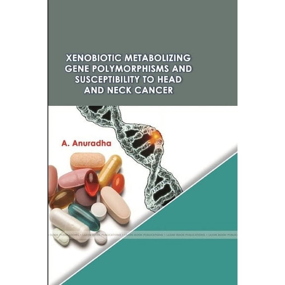 Xenobiotic Metabolizing Gene Polymorphisms and Susceptibility to Head and Neck Cancer (Paperback)
