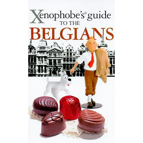 Xenophobe's Guide: Xenophobe's Guide to the Belgians (Paperback)