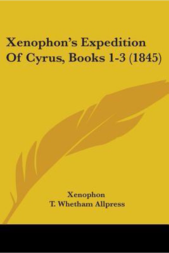 Xenophon's Expedition of Cyrus, Books 1-3 (1845) Paperback