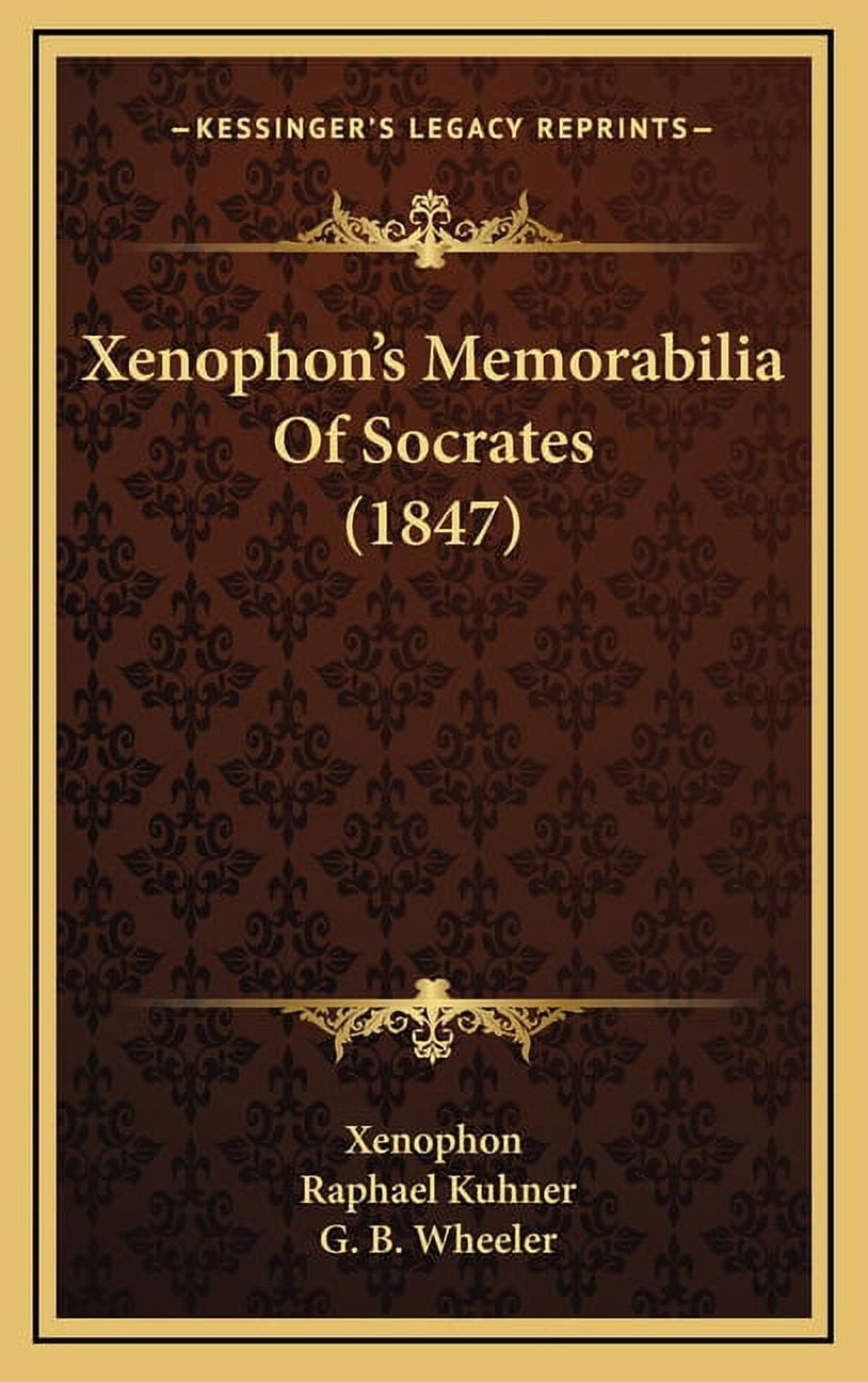 Xenophon's Memorabilia Of Socrates (1847) (Hardcover) - Walmart.com
