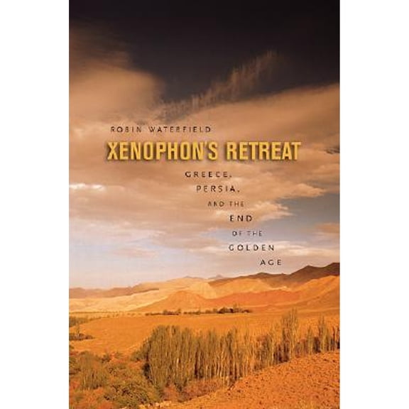 Pre-Owned Xenophon's Retreat: Greece, Persia, and the End of the Golden Age (Hardcover) 0674023560 9780674023567