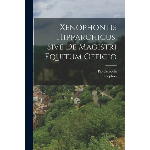 Xenophontis Hipparchicus, Sive De Magistri Equitum Officio, (Paperback)