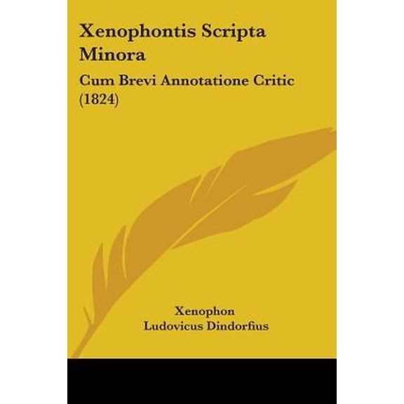 Xenophontis Scripta Minora: Cum Brevi Annotatione Critic (1824) Paperback