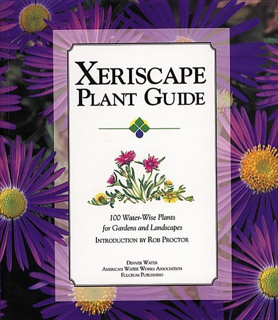 Xeriscape Plant Guide 100 WaterWise Plants for Gardens and
