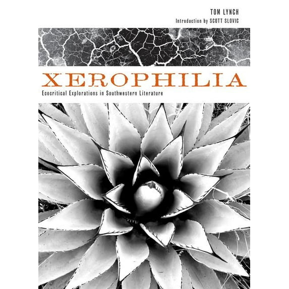 Xerophilia: Ecocritical Explorations in Southwest Literature, (Hardcover)