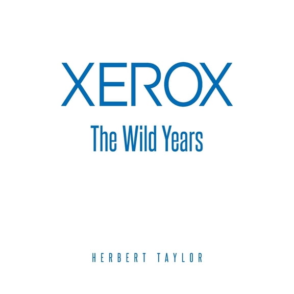 Xerox: The Wild Years, (Paperback)