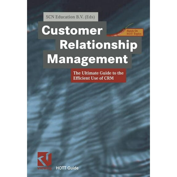 Xhott Guide Customer Relationship Management: The Ultimate Guide to the Efficient Use of Crm, (Paperback)