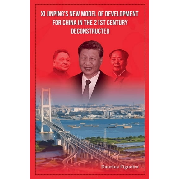 Xi Jinping's New Model of Development for China in the 21st Century Deconstructed, (Paperback)