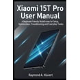 thumbnail image 1 of Xiaomi 15T Pro User Manual: A Beginner-Friendly Walkthrough for Setup, Optimization, Troubleshooting, and Everyday Tasks, (Paperback), 1 of 1