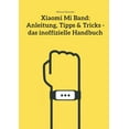 thumbnail image 1 of Xiaomi Mi Band: Anleitung, Tipps &amp; Tricks - das inoffizielle Handbuch, (Paperback), 1 of 1