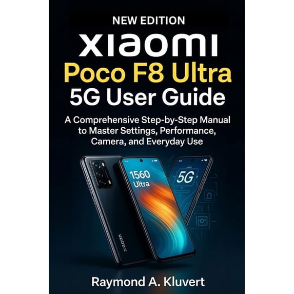 Xiaomi Poco F8 Ultra 5G User Guide: A Comprehensive Step-by-Step Manual to Master Settings, Performance, Camera, and Eve, (Paperback)