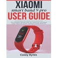 thumbnail image 1 of Xiaomi Smart Band 9 Pro User Guide: The Complete Manual to Set Up, Customize, and Master Every Feature for Smart Trackin, (Paperback), 1 of 1