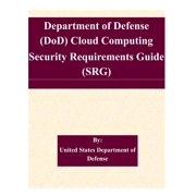 Department of Defense DoD Cloud Computing Security Requirements Guide SRG Paperback