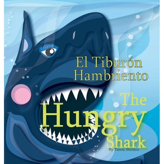 Xist Kids Bilingual Spanish English The Hungry Shark / El tiburn hambriento, (Hardcover)