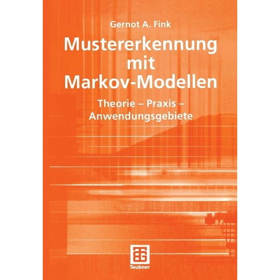 XleitfÃ¤den Der Informatik Mustererkennung Mit Markov-Modellen: Theorie -- PRAXIS -- Anwendungsgebiete, (Paperback)