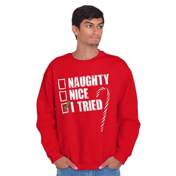 Xmas Checklist Naughty Nice Tried Sweatshirt for Men or Women Brisco Brands M