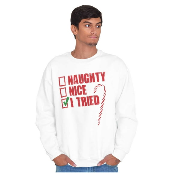 Xmas Checklist Naughty Nice Tried Sweatshirt for Men or Women Brisco Brands X