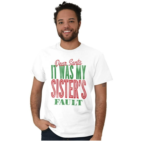 Xmas Dear Santa Its My Sister's Fault Men's Graphic T Shirt Tees Brisco Brands S