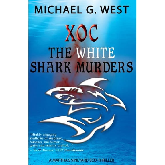 Xoc - The White Shark Murders: A Marthas Vineyard Eco-Thriller  Paperback  Michael G West
