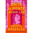 thumbnail image 1 of Xochitl Gonzalez: Anita de Monte Laughs Last: Reese's Book Club Pick (a Novel) (Hardcover), 1 of 2