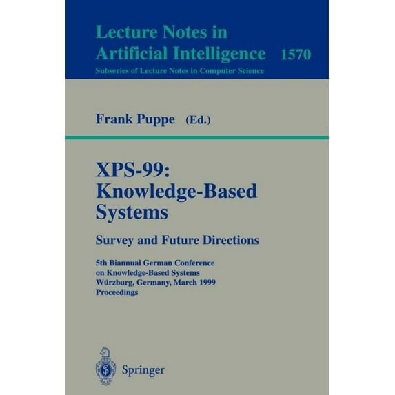 Xps-99: Knowledge-Based Systems - Survey and Future Directions: 5th Biannual German Conference on Knowledge-Based System, (Paperback)