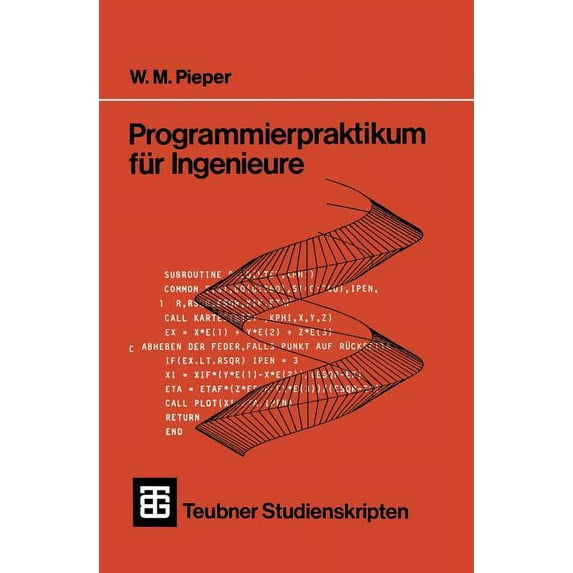 Xteubner Studienbücher Informatik Programmierpraktikum Für Ingenieure: Mit Grafischen Und Numerischen Aufgaben, (Paperback)