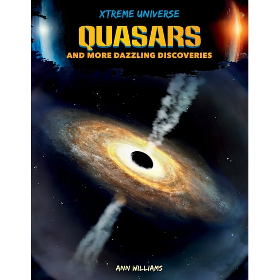 Xtreme Universe Quasars and More Dazzling Discoveries, (Hardcover)