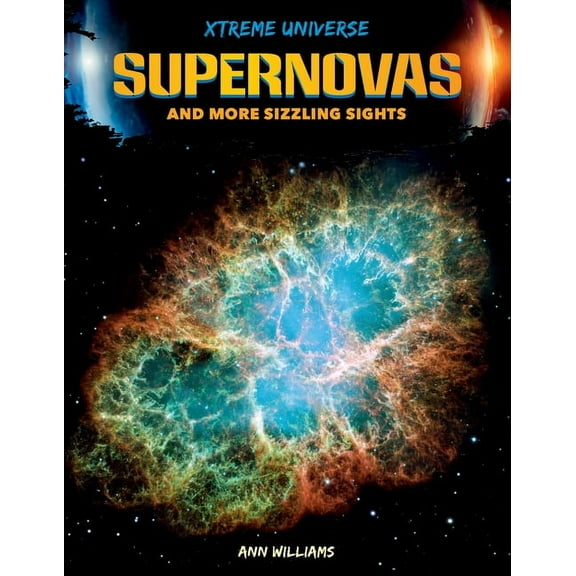 Xtreme Universe Supernovas and More Sizzling Sights, (Hardcover)