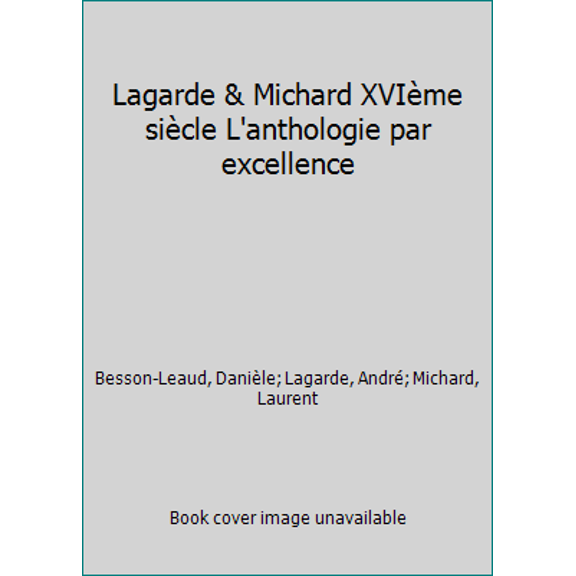 Pre-Owned Lagarde & Michard XVIème siècle L'anthologie par excellence (Hardcover) 2040162097 9782040162092