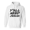 thumbnail image 1 of Y'ALL NEED JESUS! Adult Hooded Sweatshirt, 1 of 3