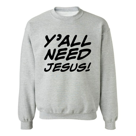 Y'ALL NEED JESUS! Crewneck Sweatshirt