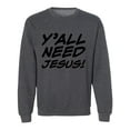 thumbnail image 1 of Y'ALL NEED JESUS! Crewneck Sweatshirt, 1 of 3