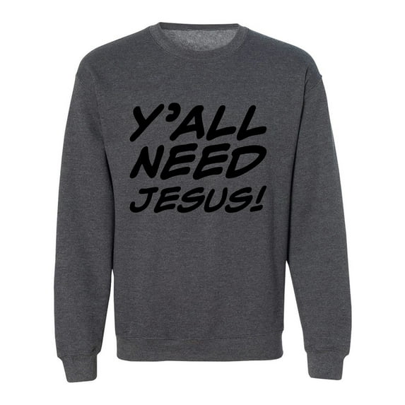 Y'ALL NEED JESUS! Crewneck Sweatshirt