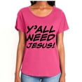 thumbnail image 1 of Y'ALL NEED JESUS! Womens Dolman Tee, 1 of 1