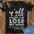 thumbnail image 1 of Y' All Gon' Make Me Lose My Mind Up In Here Hairstylists T Shirt, Hairdresser Shirt, Hair Stylist Shirt, Hair Stylist Gift, Hairdresser Gift, 1 of 2