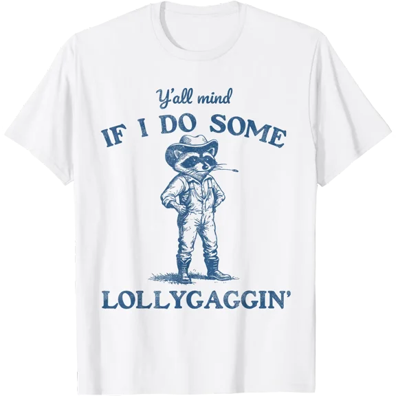 Y'All Mind If I Do Some Lollygaggin, Funny Cowboy Raccoon T-Shirt