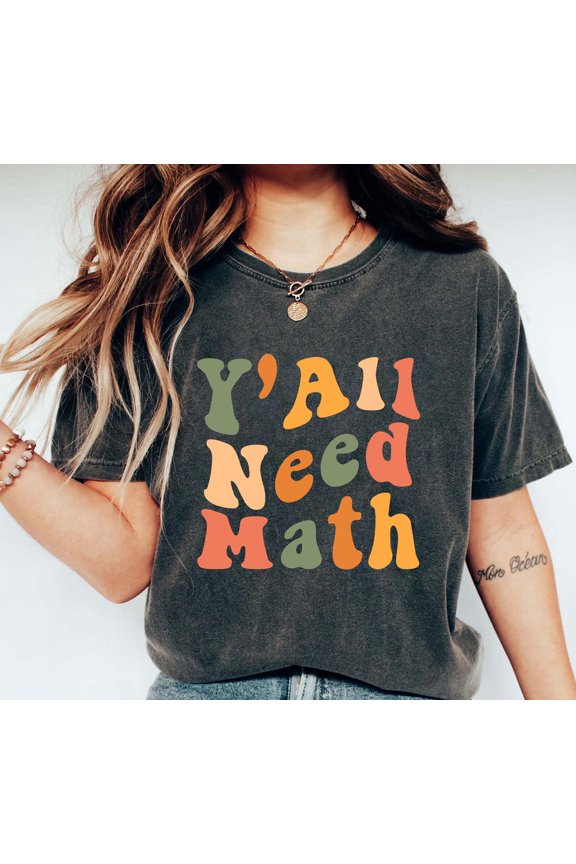 Y'All Need Math, Math Teacher Shirt, Math Lover , Mathematician Shirt, Math Teacher , Math Tee, Teacher Shirt,Math Shirt All Size S-5XL
