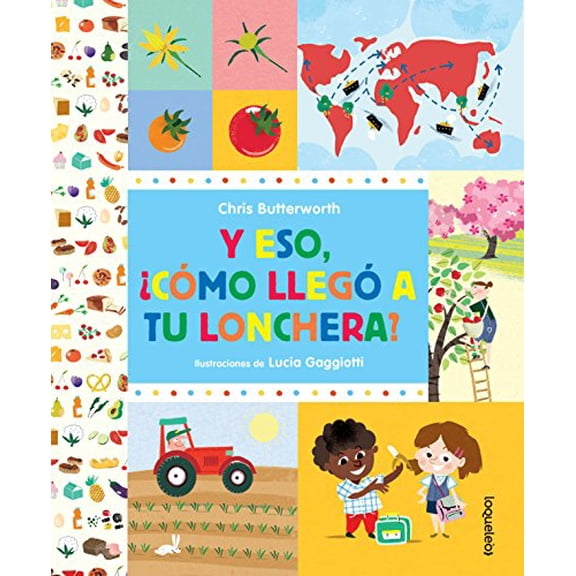 Pre-Owned Y Eso, Como Llego a Tu Lonchera? / How Did That Get in My Luchbox? the Story of Food (Spanish Edition) (Paperback) 6070129636 9786070129636