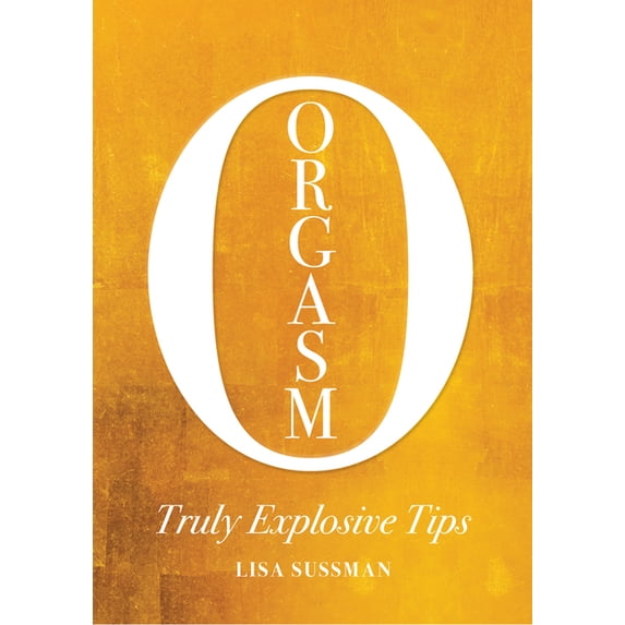 Orgasm : Truly Explosive Tips