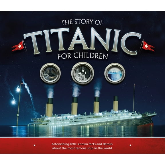 Y: The Story of Titanic for Children: Astonishing Little-Known Facts and Details about the Most Famous Ship in the World (Reprint)(Mass Market Paperback)