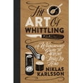 thumbnail image 1 of The Art of Whittling: A Woodcarver's Guide to Making Things by Hand, (Hardcover), 1 of 1