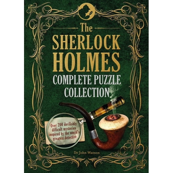Y The Sherlock Holmes Complete Puzzle Collection: Over 200 Devilishly Difficult Mysteries Inspired by the World's Greatest, (Hardcover)