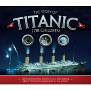 JOE FULLMAN Y: The Story of Titanic for Children: Astonishing Little-Known Facts and Details about the Most Famous Ship in the World (Reprint)(Mass Market Paperback)