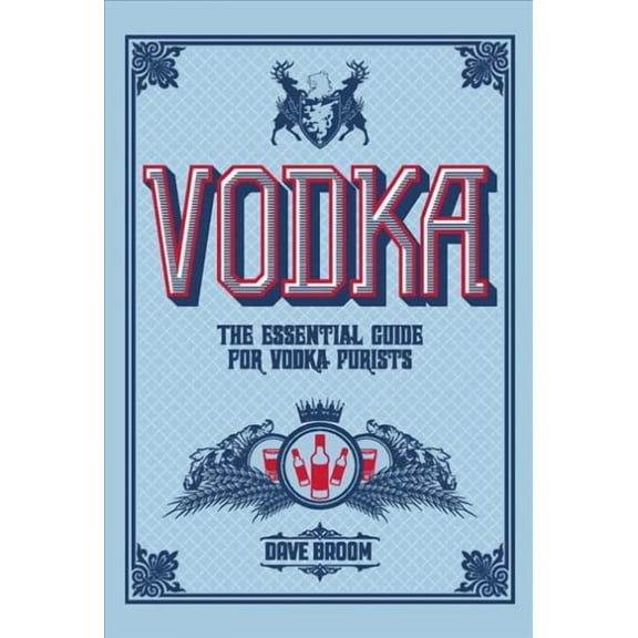 Y: Vodka: The Essential Guide for Vodka Purists (Hardcover)