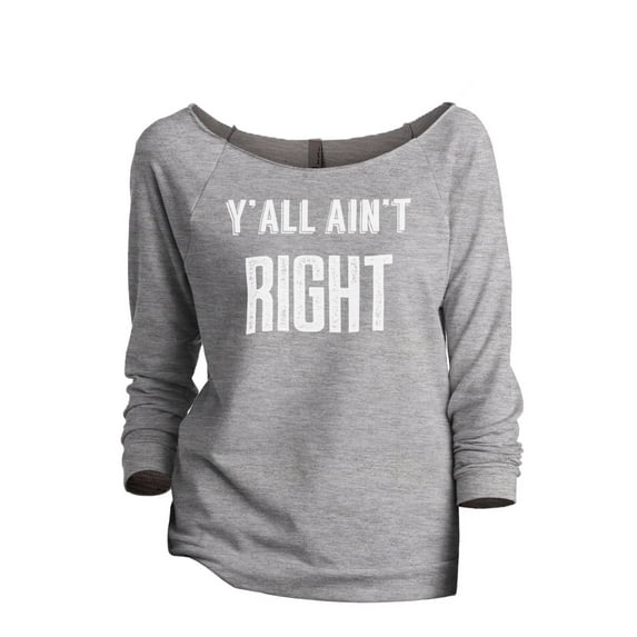 Y'all Ain't Right Women's Fashion Slouchy 3/4 Sleeves Raglan Lightweight Sweatshirt Sport Grey Small