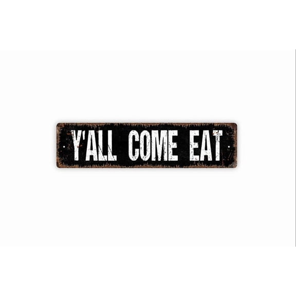 Y'all Come Eat Sign - Kitchen Farmhouse Bed and Breakfast Dinner Table Gather Here Rustic Street Metal Aluminum Sign or Door Name Plate Plaque - Size: 16 x 4 Inches