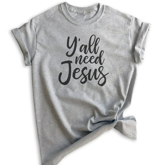 Y'all Need Jesus Shirt, Unisex Women's Men's Shirt, Christian Shirt, Religious Shirt, Jesus Shirt, Heather Gray, Large
